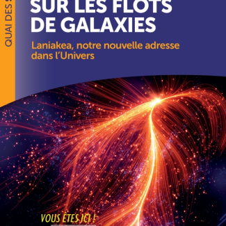 Voyage sur les flots de galaxies - Laniakea, notre nouvelle adresse dans l’Univers [...]