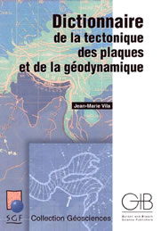 Dictionnaire de la tectonique des plaques et de la géodynamique[...]