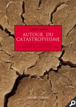 Autour du catastrophisme (Mythes et légendes aux sciences de la vie et de la Terre)[...]