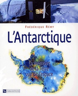 Couverture du livre : L'Antarctique - La mémoire de la Terre vue de l'espace[...]