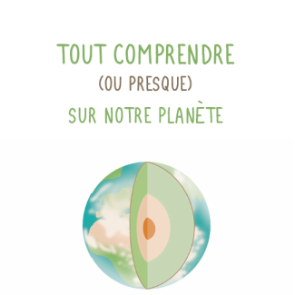 couverture « Tout comprendre (ou presque) sur notre planète »