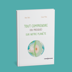 vignette livre « Tout comprendre (ou presque) sur notre planète »